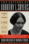 The Letters of Dorothy L. Sayers, Volume 1: 1899-1936 The Making of a Detective Novelist