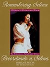 Remembering Selena: A Tribute In Pictures & Words / Recordando Selena: Un Tributo en Palabras y Fotos (English and Spanish Edition)
