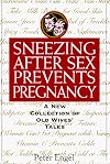 Sneezing After Sex Prevents Pregnancy: A New Collection of Old Wives' Tales (Old Wives Tales)