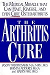 The Arthritis Cure: The Medical Miracle That Can Halt, Reverse, and May Even Cure Osteoarthritis