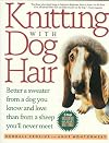 Knitting With Dog Hair: Better A Sweater From A Dog You Know and Love Than From A Sheep You'll Never Meet