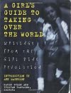 A Girl's Guide to Taking Over the World: Writings from the Girl Zine Revolution