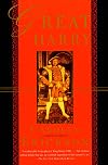 Great Harry: The Extravagant Life of Henry VIII