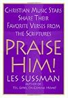 Praise Him!: Christian Music Stars Share Their Favorite Verses from the Scriptures