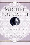 Psychiatric Power: Lectures at the College de France 1973-1974