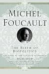 The Birth of Biopolitics: Lectures at the Collège de France, 1978-1979