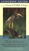Audubon Guide to the National Wildlife Refuges: Mid-Atlantic: Delaware, Maryland, New Jersey, New York, Pennsylvania, Virginia, West Virginia (Audubon Guides to the National Wildlife Refuges)