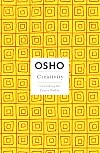 Creativity: Unleashing the Forces Within (Osho, Insights for a New Way of Living.)