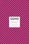 Maturity: The Responsibility of Being Oneself (Osho Insights for a New Way of Living)
