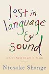 lost in language & sound: or how i found my way to the arts:essays