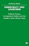 Democracy and Apartheid: Political Theory, Comparative Politics and the Modern South African State