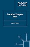 Towards A European Islam (Migration, Minorities and Citizenship)