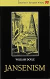 Jansenism: Catholic Resistance to Authority from the Reformation to the French Revolution (Studies in European History)