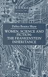 Women, science, and fiction : the Frankenstein inheritance