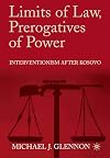 Limits of Law, Prerogatives of Power: Interventionism after Kosovo