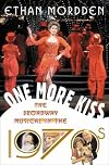 One More Kiss: The Broadway Musical in the 1970s