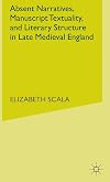 Absent Narratives: Manuscript Textuality and Literature Structure in Late Medieval England