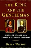 The King and the Gentleman: Charles Stuart and Oliver Cromwell, 1599-1649