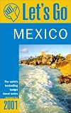 Let's Go 2001: Mexico: The World's Bestselling Budget Travel Series