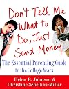 Don't Tell Me What to Do, Just Send Money: The Essential Parenting Guide to the College Years