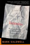 A Short History of Rudeness: Manners, Morals, and Misbehavior in Modern America