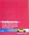 Beetle Mania, or How I Learned to Stop Worrying and Love the Bug: A History and Celebration of an Unlikely Icon