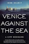 Venice Against the Sea: A City Besieged
