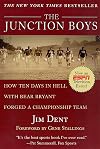 The Junction Boys: How Ten Days in Hell with Bear Bryant Forged a Championship Team