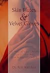 Skin Flutes and Velvet Gloves: A Collection of Facts and Fancies, Legends and Oddities About the Body's Private Parts