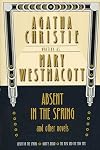 Absent in the Spring and Other Stories: Giant's Bread + The Rose and the Yew Tree