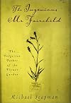 The Ingenious Mr. Fairchild: The Forgotten Father of the Flower Garden