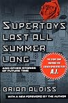 Supertoys Last All Summer Long: And Other Stories of Future Time