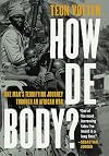 How de Body? One Man's Terrifying Journey Through an African War