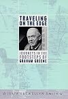 Traveling on the Edge: Journeys in the Footsteps of Graham Greene