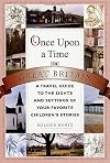 Once Upon a Time in Great Britain: A Travel Guide to the Sights and Settings of Your Favorite Children's Stories