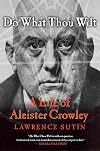 Do What Thou Wilt: A Life of Aleister Crowley