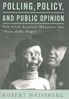 Polling, Policy, and Public Opinion: The Case Against Heeding the "Voice of the People"