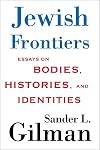 Jewish Frontiers: Essays on Bodies, Histories, and Identities