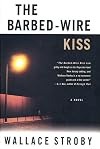The Barbed-Wire Kiss: A Novel