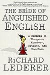 The Bride of Anguished English: A Bonanza of Bloopers, Blunders, Botches, and Boo-Boos