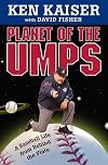 Planet of the Umps: A Baseball Life from Behind the Plate
