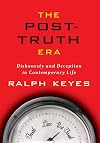 The Post-Truth Era: Dishonesty and Deception in Contemporary Life