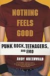 Nothing Feels Good: Punk Rock, Teenagers, and Emo