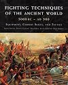 Fighting Techniques of the Ancient World (3000 B.C. to 500 A.D.): Equipment, Combat Skills, and Tactics