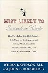 Most Likely to Succeed at Work: How to Get Ahead at Work Using Everything You Learned in High School