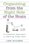 Organizing from the Right Side of the Brain: A Creative Approach to Getting Organized