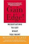 Gain the Edge!: Negotiating to Get What You Want