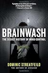 Brainwash: The Secret History of Mind Control