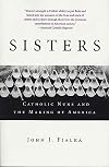 Sisters: Catholic Nuns and the Making of America