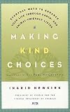 Making Kind Choices: Everyday Ways to Enhance Your Life Through Earth- and Animal-Friendly Living